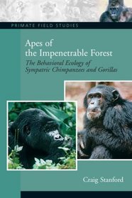 Apes of the Impenetrable Forest (The Behavioral Ecology of Sympatiric Chimpanzees and Gorillas) (Primate Field Studies)