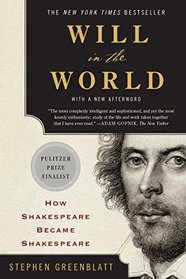 Will in the World: How Shakespeare Became Shakespeare (Anniversary Edition)