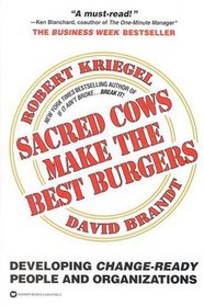 Sacred Cows Make the Best Burgers : Developing Change-Ready People and Organizations