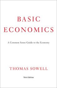 Basic Economics: A Common Sense Guide to the Economy