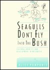 Seagulls Don't Fly into the Bush: Cultural Identity and Development in Melanesia (Wadsworth Modern Anthropology Library)