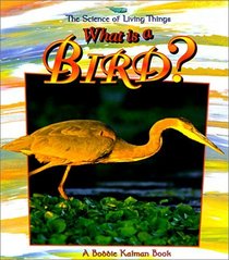 What Is a Bird? (The Science of Living Things)