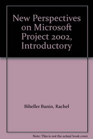 New Perspectives on Microsoft Project 2002- Introductory
