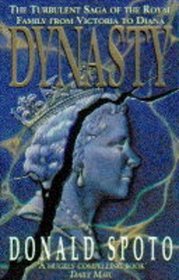 Dynasty: The Turbulent Saga of the Royal Family from Victoria to Diana