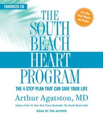 The South Beach Heart Program: The 4-Step Plan that Can Save Your Life (The South Beach Diet)