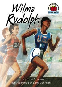 Wilma Rudolph (Yo Solo: Biografas/ on My Own Biography) (Spanish Edition)