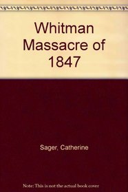 The Whitman Massacre of 1847
