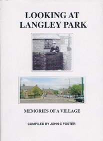 Looking at Langley Park: Memories of a Village