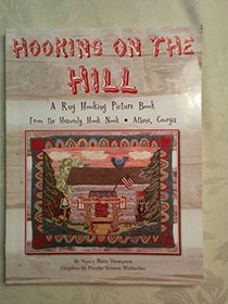 Hooking on the Hill; A Rug Hooking Picture Book From the Heavenly Hook Nook, Athens, Georgia