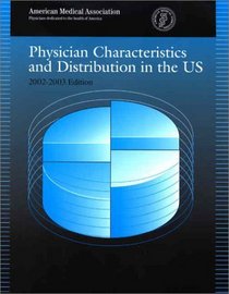Physician Characteristics and Distribution in the US, 2002-2003 Edition
