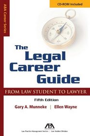 The Legal Career Guide, Fifth Edition: From Student to Lawyer (Aba Career Series)