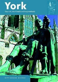 York, Days Out, Short Breaks and Long Weekends, City-Break Guides (City Break Guides)