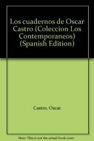 Los cuadernos de Oscar Castro (Coleccion Los Contemporaneos) (Spanish Edition)