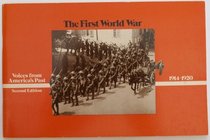The First World War, 1914-1920 (Voices from America's past)