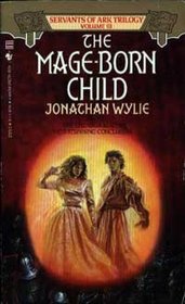 The Mage-Born Child (Servants of Ark, Bk 3)