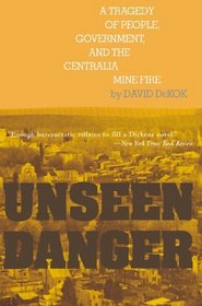 Unseen Danger: A Tragedy of People, Government, and the Centralia Mine Fire