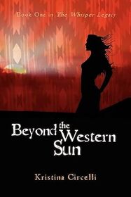 Beyond the Western Sun (Whisper Legacy, Bk 1)