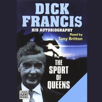 The Sport of Queens: The Autobiography of Dick Francis (Audio Cassette) (Unabridged)