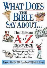 What Does The Bible Say About... The Ultimate A To Z Resource