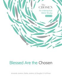 Blessed Are the Chosen: An Interactive Bible Study (Volume 2) (The Chosen Bible Study Series)