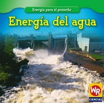 Energia del Agua/Water Power (Energia Para El Presente/Energy for Today) (Spanish Edition)