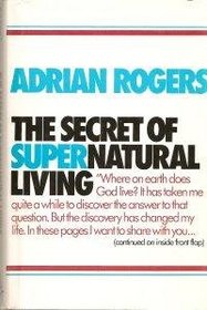 The Secret of Supernatural Living