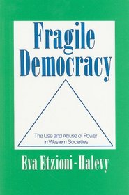 Fragile Democracy: The Use and Abuse of Power in Western Societies