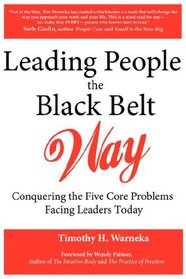 Leading People the Black Belt Way: Conquering the Five Core Problems Facing Leaders Today
