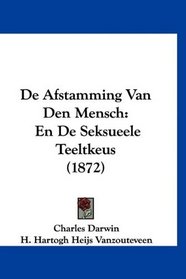 De Afstamming Van Den Mensch: En De Seksueele Teeltkeus (1872) (Mandarin Chinese Edition)