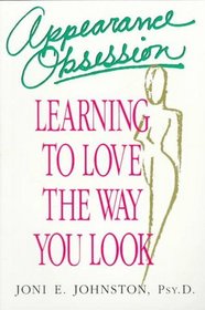 Appearance Obsession: Learning to Love the Way You Look