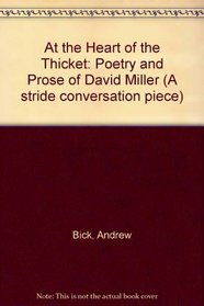 At the Heart of the Thicket: Poetry and Prose of David Miller