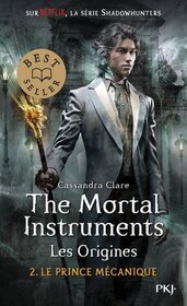 The Mortal Instruments - Les Origines (Clockwork Prince) (Infernal Devices, Bk 2) (French Edition)