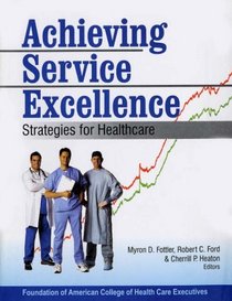 Achieving Service Excellence: Strategies for Health Care