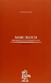 Marc Bloch. Biografia di un intellettuale