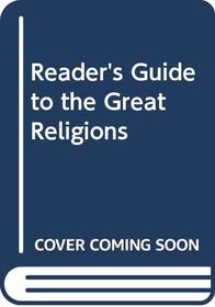 A READER'S GUIDE TO THE GREAT RELIGIONS.