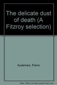 The delicate dust of death (A Fitzroy selection)