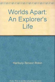 Worlds Apart : An Explorer's Life