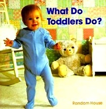 What Do Toddlers Do?