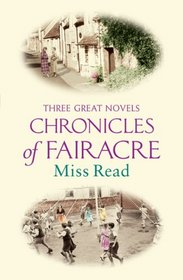 Chronicles of Fairacre: Three Great Novels Village School / Village Diary / Storm in the Village