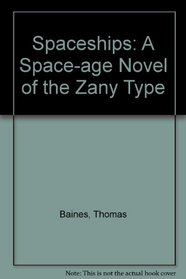 Spaceships: A Space-age Novel of the Zany Type