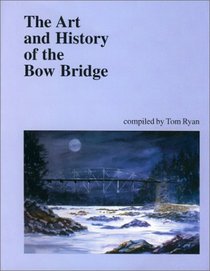 The Art and History of the Bow Bridge