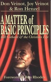 A Matter of Basic Principles : Bill Gothard and the Christian Life