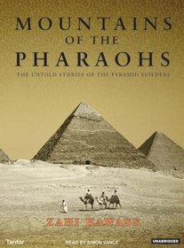 Mountains of the Pharaohs: The Untold Stories of the Pyramid Builders