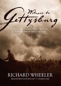 Witness to Gettysburg: Inside the Battle That Changed the Course of the Civil War