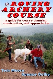 The Roving Archery Course: A guide for course planning,  construction, and appreciation