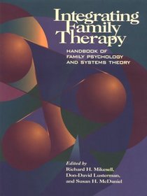 Integrating Family Therapy: Handbook of Family Psychology and Systems Therapy