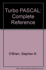 Turbo PASCAL: Complete Reference (Borland-Osborne/McGraw-Hill programming series)