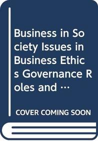 Business in Society Issues in Business Ethics Governance Roles and Responsibility Lecturers Guide: Business in Society Lect Guide