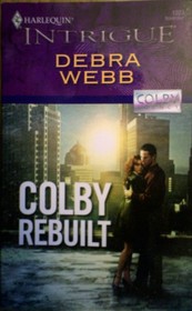 Colby Rebuilt (Colby Agency, Bk 29) (Harlequin Intrigue, No 1023)