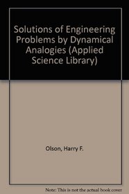 Solutions of Engineering Problems by Dynamical Analogies (Applied Sci. Lib.)